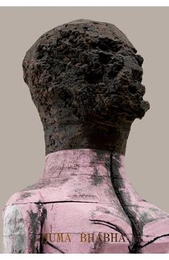 Poza produsului Huma Bhabha: Welcome . . . to the One Who Came - Huma Bhabha