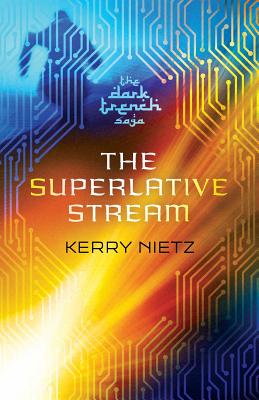 The Superlative Stream - Kerry Nietz