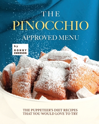 The Pinocchio Approved Menu: The Puppeteer's Diet Recipes that You Would Love to Try - Ronny Emerson