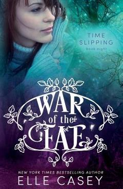 Coperta cărții 'War of the Fae (Book 8, Time Slipping) - Elle Casey'