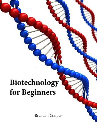 Biotechnology for Beginners - Brendan Cooper