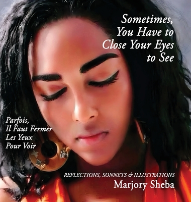 Sometimes You Have to Close Your Eyes to See - Marjory Sheba