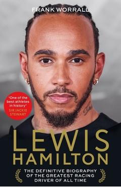 Coperta cărții 'Lewis Hamilton: The Definitive Biography of the Greatest Racing Driver of All Time - Frank Worrall'