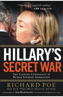 Coperta cărții 'Hillary's Secret War: The Clinton Conspiracy to Muzzle Internet Journalists - Richard Poe'