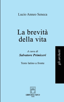 La brevità della vita - Lucio Anneo Seneca