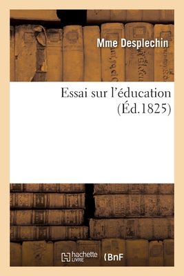 Essai sur l'éducation - Mme Desplechin