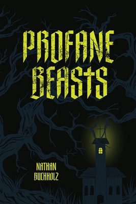 Profane Beasts - Nathan Buchholz