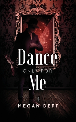 Dance Only for Me - Megan Derr