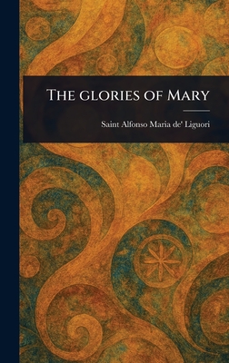 The Glories of Mary - Alfonso Maria De' Liguori