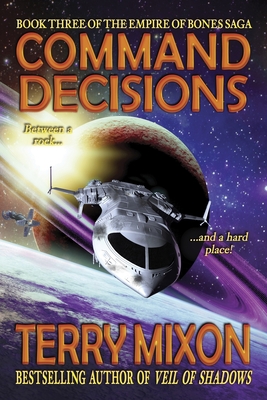 Command Decisions: Book 3 of The Empire of Bones Saga - Terry Mixon