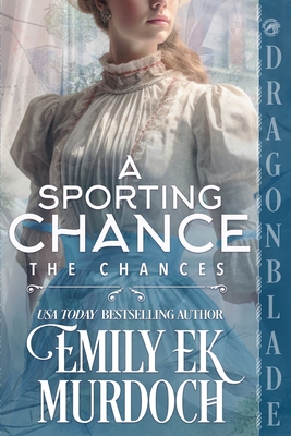 A Sporting Chance: A Regency Historical Romance - Emily E. K. Murdodch