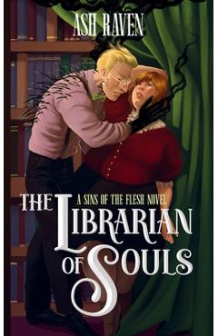 Poza produsului The Librarian of Souls: A Sins of The Flesh Novel - Ash Raven