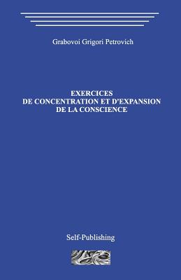 Exercices de Concentration Et D?expansion de la Conscience - Grigori Grabovoi
