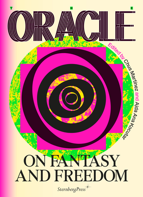Coperta cărții 'The Oracle: On Fantasy and Freedom - Chus Martinez'