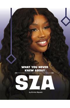 Poza produsului What You Never Knew about Sza - Kirstie Myvett