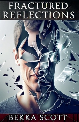 Coperta cărții 'Fractured Reflections - Bekka Scott'