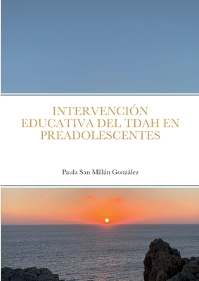 Intervención Educativa del Tdah En Preadolescentes - Paula San Millán González