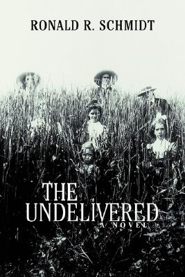 The Undelivered - Ronald R. Schmidt