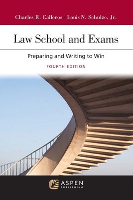 Law School and Exams: Preparing and Writing to Win - Charles R. Calleros