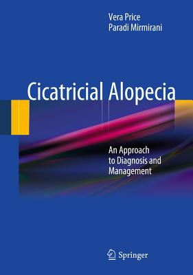 Cicatricial Alopecia: An Approach to Diagnosis and Management - Vera Price