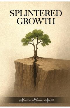 Poza produsului Splintered Growth - Alveera Khan Afridi
