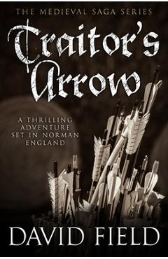 Poza produsului Traitor's Arrow: A thrilling adventure set in Norman England - David Field