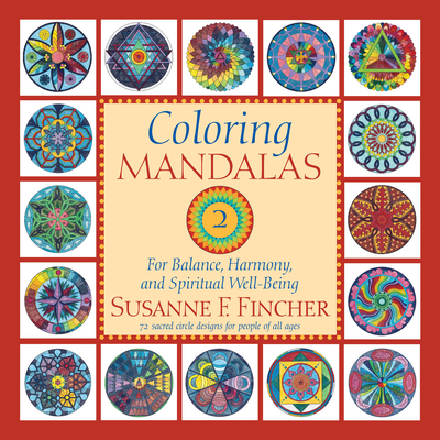 Coloring Mandalas 2: For Balance, Harmony, and Spiritual Well-Being - Susanne F. Fincher
