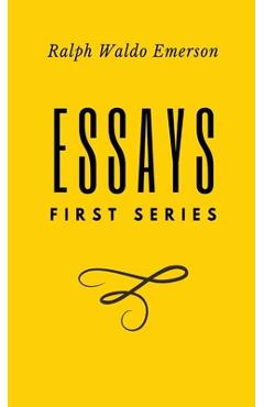 Coperta cărții 'Essays: FIrst Series: First Series by Ralph Waldo Emerson - Ralph Waldo Emerson'