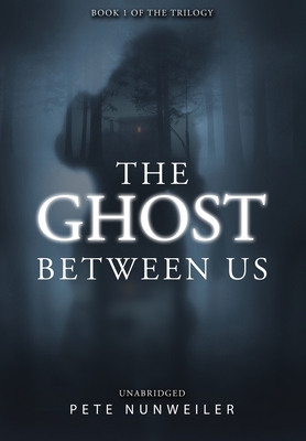 The Ghost Between Us: Unabridged - Pete Nunweiler