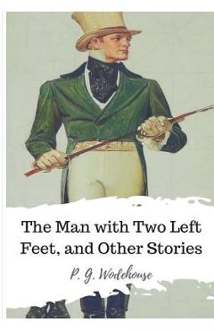 Poza produsului The Man with Two Left Feet, and Other Stories - P. G. Wodehouse