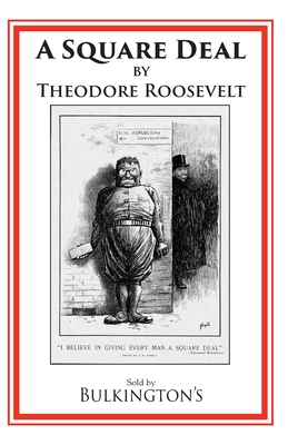 A Square Deal - Theodore Roosevelt