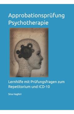 Coperta cărții 'Approbationsprüfung Psychotherapie: Lernhilfe mit Prüfungsfragen zum Repetitorium und ICD-10 - Sina Haghiri'