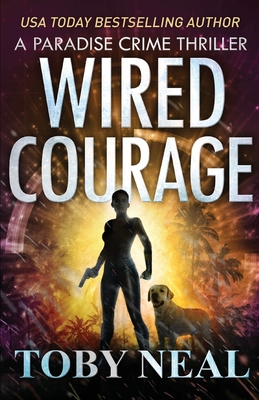 Wired Courage - Toby Neal