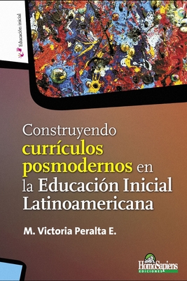 Construyendo currículos posmodernos en la Educación Inicial Latinoamericana - Laura Pitluk
