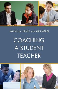 Coperta cărții 'Coaching a Student Teacher - Marvin A. Henry'