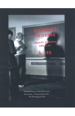 Poza produsului Einstein's Universe: Gravity at Work and Play - A. Zee
