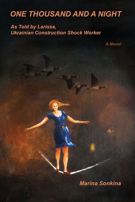 One Thousand and a Night as Told by Larissa, Construction Shock-Worker - Marina Sonkina