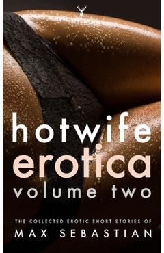 Coperta cărții 'Hotwife Erotica: Volume Two - Max Sebastian'