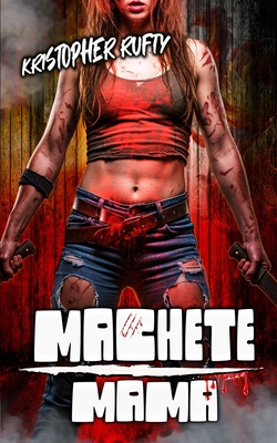 Machete Mama - Kristopher Rufty