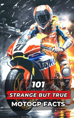 101 Strange But True MotoGP Facts: Incredible and Surprising Events - Vc Brothers