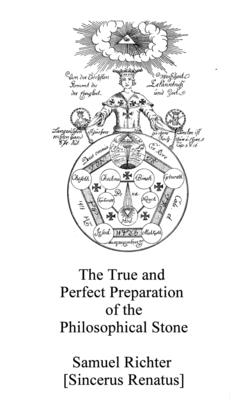 The True and Perfect Preparation of the Philosophical Stone: Of the Brotherhood of the Order of the Golden and Rose Cross - Adam Mclean