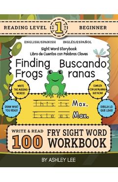 Coperta cărții '100 Sight Word Storybook Workbook, Finding Frogs (Level Pre-1) Bilingual English/Spanish Inglés/Español: Write Over 100'