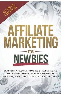 Coperta cărții 'Affiliate Marketing Guide For Newbies: Earn passive income, discover proven strategies, master niche selection, and'