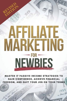 Affiliate Marketing Guide For Newbies: Earn passive income, discover proven strategies, master niche selection, and enhance your expertise - Angelus A. Perez
