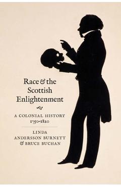 Coperta cărții 'Race and the Scottish Enlightenment: A Colonial History, 1750-1820 - Linda Andersson Burnett'