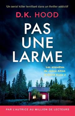 Poza produsului Pas une larme: Un serial killer terrifiant dans un thriller addictif - D. K. Hood