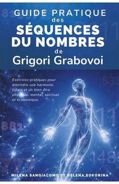 Coperta cărții 'Guide pratique des Séquences de nombres de Grigori Grabovoi: Exercices pratiques pour atteindre une harmonie totale et'