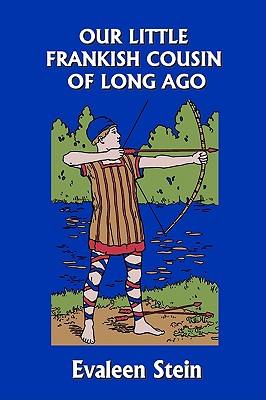 Our Little Frankish Cousin of Long Ago (Yesterday's Classics) - Evaleen Stein