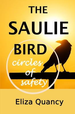 The Saulie Bird: Circles of Safety - Eliza Quancy