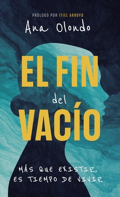 El fin del vacío: Más que existir, es tiempo de vivir - Ana Olondo